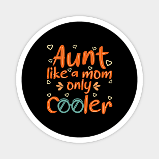 Proud Aunt Like A Mom Only Cooler Auntie Magnet